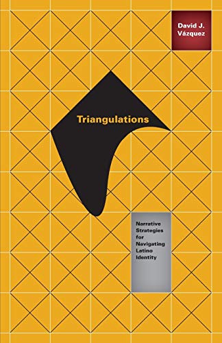 9780816673278: Triangulations: Narrative Strategies for Navigating Latino Identity (Critical American Studies)