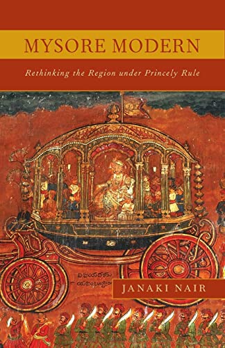 Beispielbild fr Mysore Modern: Rethinking the Region under Princely Rule zum Verkauf von Powell's Bookstores Chicago, ABAA