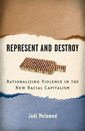 Beispielbild fr Represent and Destroy: Rationalizing Violence in the New Racial Capitalism (Difference Incorporated) zum Verkauf von WorldofBooks