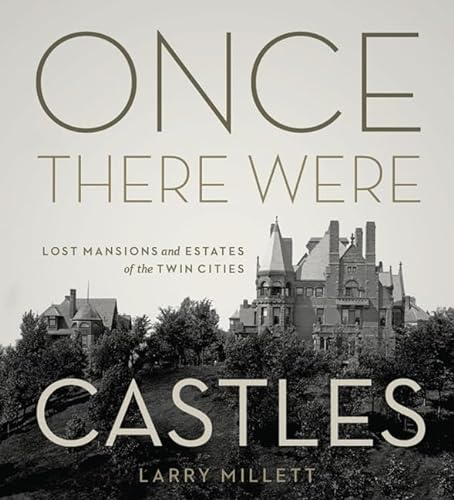 Stock image for Once There Were Castles: Lost Mansions and Estates of the Twin Cities for sale by Goodwill