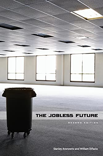 The Jobless Future: Second Edition (9780816674510) by Aronowitz, Stanley