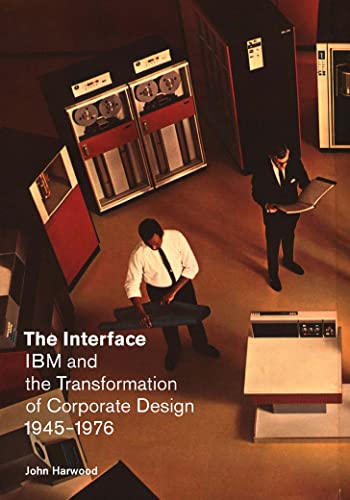 9780816674527: The Interface: IBM and the Transformation of Corporate Design, 1945–1976 (A Quadrant Book)
