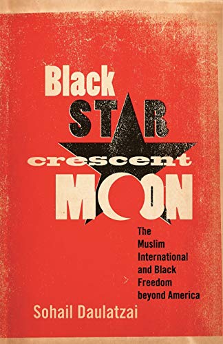 Stock image for Black Star, Crescent Moon: The Muslim International and Black Freedom beyond America for sale by ZBK Books