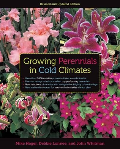 Growing Perennials in Cold Climates: Revised and Updated Edition (9780816675883) by Heger, Mike; Lonnee, Debbie; Whitman, John