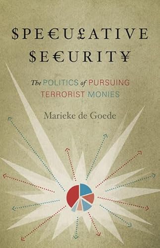 Beispielbild fr Speculative Security: The Politics of Pursuing Terrorist Monies zum Verkauf von Midtown Scholar Bookstore