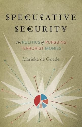 9780816675890: Speculative Security: The Politics of Pursuing Terrorist Monies