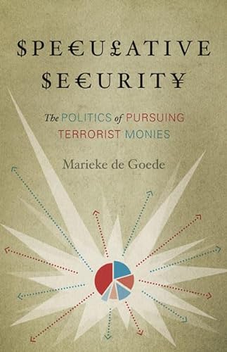 Stock image for Speculative Security: The Politics of Pursuing Terrorist Monies for sale by Midtown Scholar Bookstore