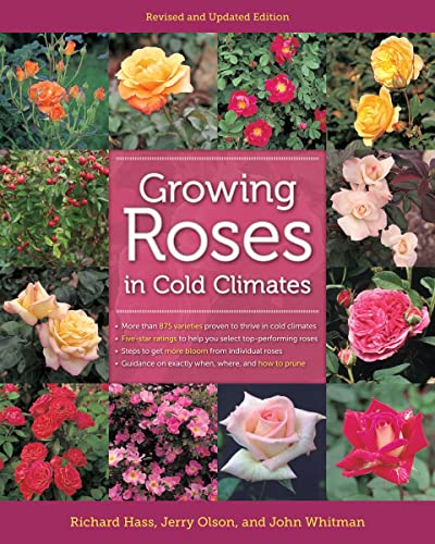 Growing Roses in Cold Climates: Revised and Updated Edition (9780816675937) by Hass, Richard; Olson, Jerry; Whitman, John
