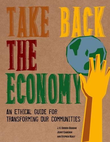 Beispielbild fr Take Back the Economy: An Ethical Guide for Transforming Our Communities zum Verkauf von Midtown Scholar Bookstore