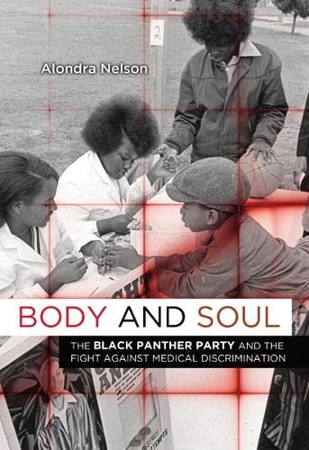 Beispielbild fr Body and Soul: The Black Panther Party and the Fight against Medical Discrimination zum Verkauf von Books From California