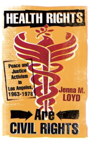 Beispielbild fr Health Rights Are Civil Rights: Peace and Justice Activism in Los Angeles, 1963-1978 zum Verkauf von Textbooks_Source