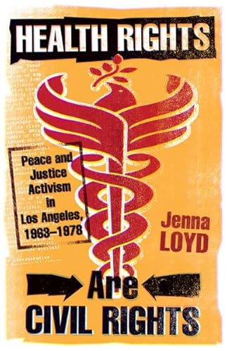 Stock image for Health Rights Are Civil Rights: Peace and Justice Activism in Los Angeles, 1963-1978 for sale by Textbooks_Source