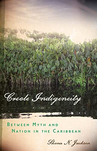 9780816677764: Creole Indigeneity: Between Myth and Nation in the Caribbean