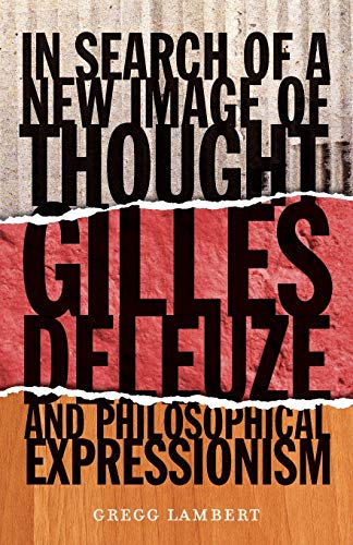 Beispielbild fr In Search of a New Image of Thought: Gilles Deleuze and Philosophical Expressionism zum Verkauf von WorldofBooks