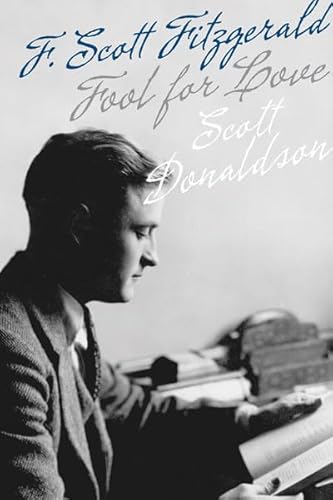 Imagen de archivo de Fool for Love: F. Scott Fitzgerald a la venta por ThriftBooks-Dallas