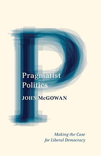 9780816679041: Pragmatist Politics: Making the Case for Liberal Democracy