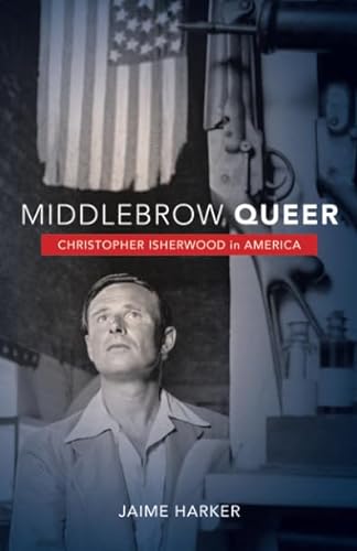Stock image for Middlebrow Queer: Christopher Isherwood in America for sale by SecondSale