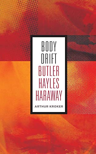 Stock image for Body Drift: Butler, Hayles, Haraway (Volume 22) (Posthumanities) for sale by Ergodebooks