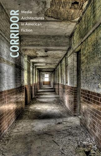 9780816679270: Corridor: Media Architectures in American Fiction