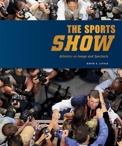 Imagen de archivo de The Sports Show: Athletics as Image and Spectacle a la venta por ThriftBooks-Dallas