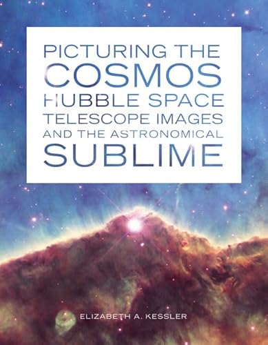 9780816679560: Picturing the Cosmos: Hubble Space Telescope Images and the Astronomical Sublime