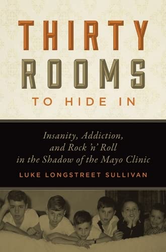 Beispielbild fr Thirty Rooms to Hide In: Insanity, Addiction, and Rock   n   Roll in the Shadow of the Mayo Clinic zum Verkauf von HPB-Ruby