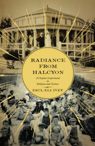 Radiance from Halcyon: A Utopian Experiment in Religion and Science