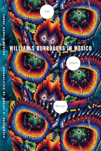 9780816680627: The Stray Bullet: William S. Burroughs in Mexico [Idioma Ingls]