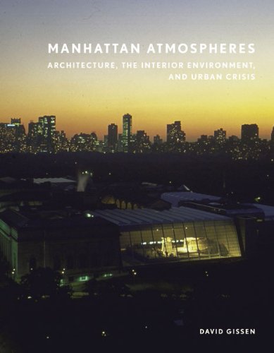 Beispielbild fr Manhattan Atmospheres: Architecture, the Interior Environment, and Urban Crisis zum Verkauf von Midtown Scholar Bookstore