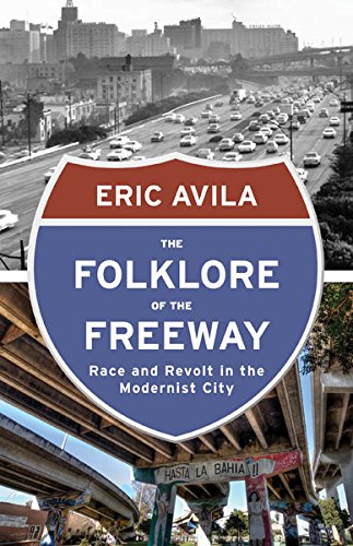 Stock image for The Folklore of the Freeway: Race and Revolt in the Modernist City (A Quadrant Book) for sale by BooksRun