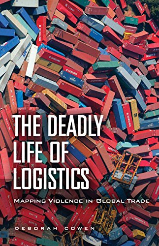 9780816680870: The Deadly Life of Logistics: Mapping Violence in Global Trade