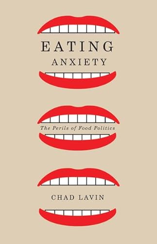 Beispielbild fr Eating Anxiety: The Perils of Food Politics zum Verkauf von Midtown Scholar Bookstore