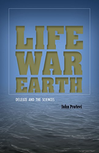 Stock image for Life, War, Earth: Deleuze and the Sciences for sale by Midtown Scholar Bookstore