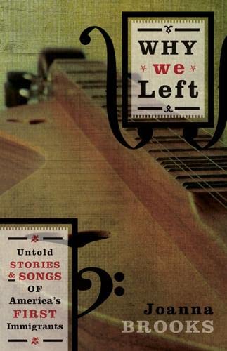 Stock image for Why We Left: Untold Stories and Songs of America's First Immigrants for sale by Books From California