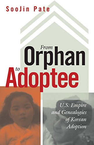 Imagen de archivo de From Orphan to Adoptee: U.S. Empire and Genealogies of Korean Adoption (Difference Incorporated) a la venta por Midtown Scholar Bookstore