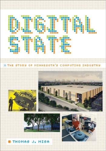 Stock image for Digital State: The Story of Minnesotas Computing Industry for sale by Off The Shelf