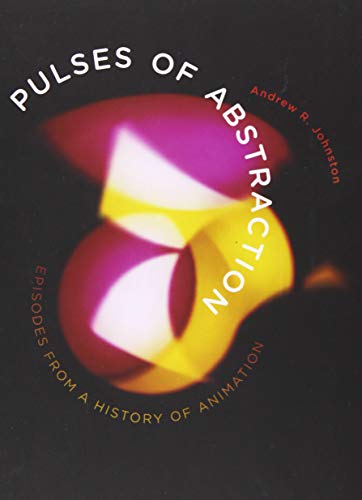 9780816685295: Pulses of Abstraction: Episodes from a History of Animation
