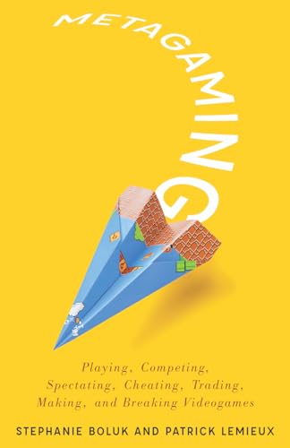 Imagen de archivo de Metagaming: Playing, Competing, Spectating, Cheating, Trading, Making, and Breaking Videogames (Electronic Mediations) a la venta por Bookmans