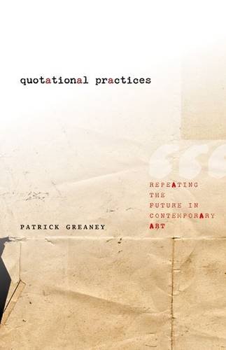Beispielbild fr Quotational Practices: Repeating the Future in Contemporary Art zum Verkauf von Midtown Scholar Bookstore