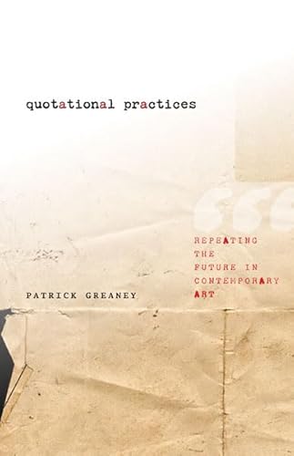 Beispielbild fr Quotational Practices: Repeating the Future in Contemporary Art zum Verkauf von Wonder Book