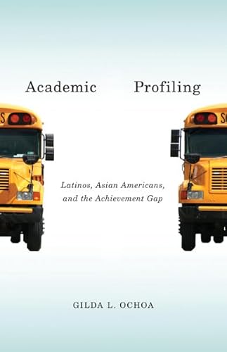 Stock image for Academic Profiling: Latinos, Asian Americans, and the Achievement Gap for sale by BooksRun