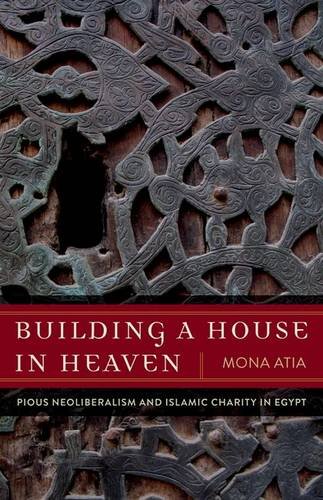 9780816689156: Building a House in Heaven: Pious Neoliberalism and Islamic Charity in Egypt
