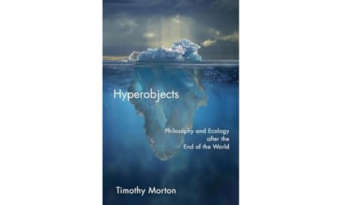 Stock image for Hyperobjects: Philosophy and Ecology after the End of the World (Posthumanities) for sale by HPB Inc.