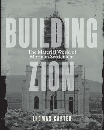 9780816689576: Building Zion: The Material World of Mormon Settlement (Architecture, Landscape and Amer Culture)