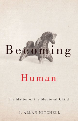 Stock image for Becoming Human: The Matter of the Medieval Child for sale by ThriftBooks-Atlanta