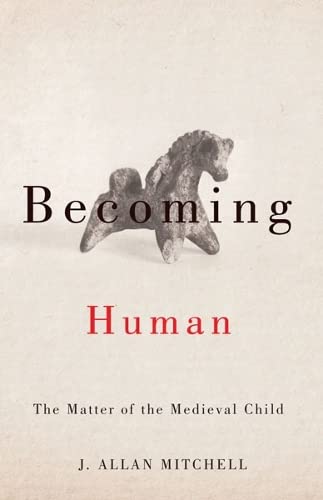 Stock image for Becoming Human: The Matter of the Medieval Child for sale by ThriftBooks-Atlanta