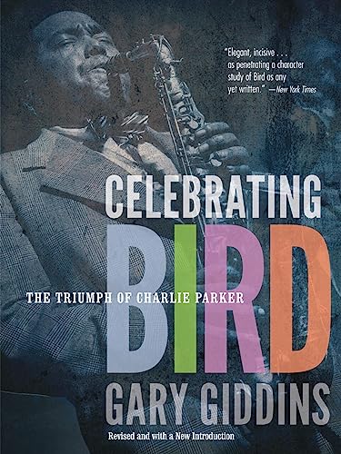 Beispielbild fr Celebrating Bird: The Triumph of Charlie Parker zum Verkauf von WorldofBooks