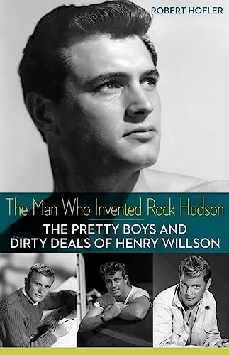 9780816691296: The Man Who Invented Rock Hudson: The Pretty Boys and Dirty Deals of Henry Willson