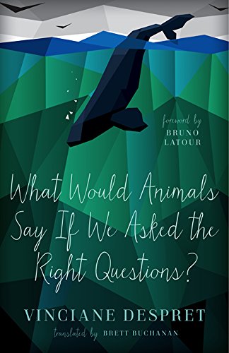 Stock image for What Would Animals Say If We Asked the Right Questions? (Volume 38) (Posthumanities) for sale by Midtown Scholar Bookstore