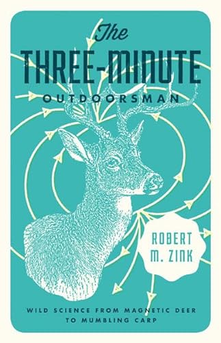 Imagen de archivo de The Three-Minute Outdoorsman: Wild Science from Magnetic Deer to Mumbling Carp a la venta por Wonder Book